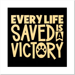 Every life saved is a victory - animal rescue Posters and Art